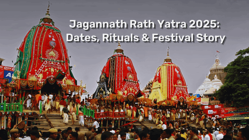 Jagannath Rath Yatra 2025 Dates, Rituals & Sacred Festival Story